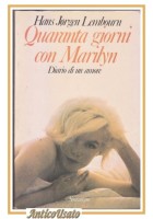 QUARANTA GIORNI CON MARILYN Diario di Hans Lembourn 1979 libro biografia Monroe