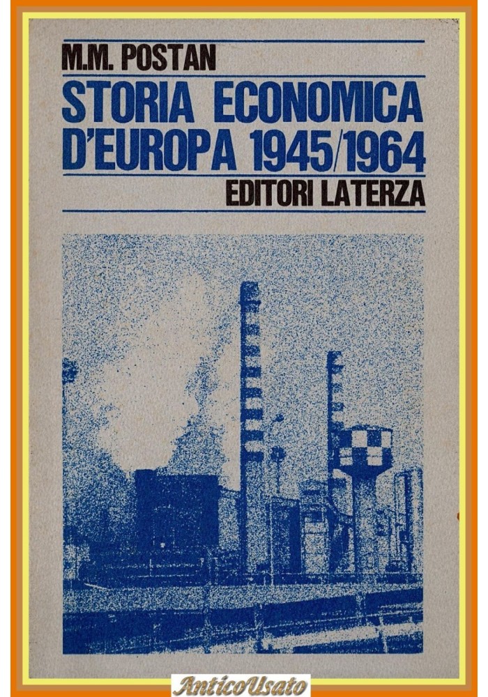 STORIA ECONOMICA D'EUROPA 1945 1964 di  M M Postan 1968 Laterza Libro