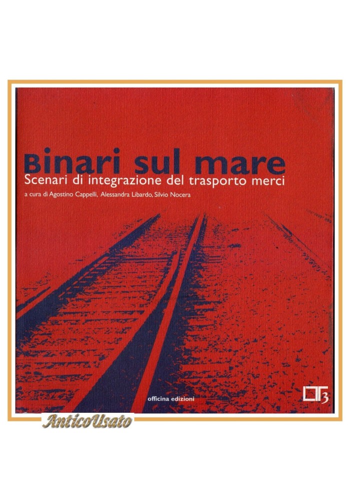 BINARI SUL MARE SCENARI DI INTEGRAZIONE DEL TRASPORTO MERCI libro treni ferrovia