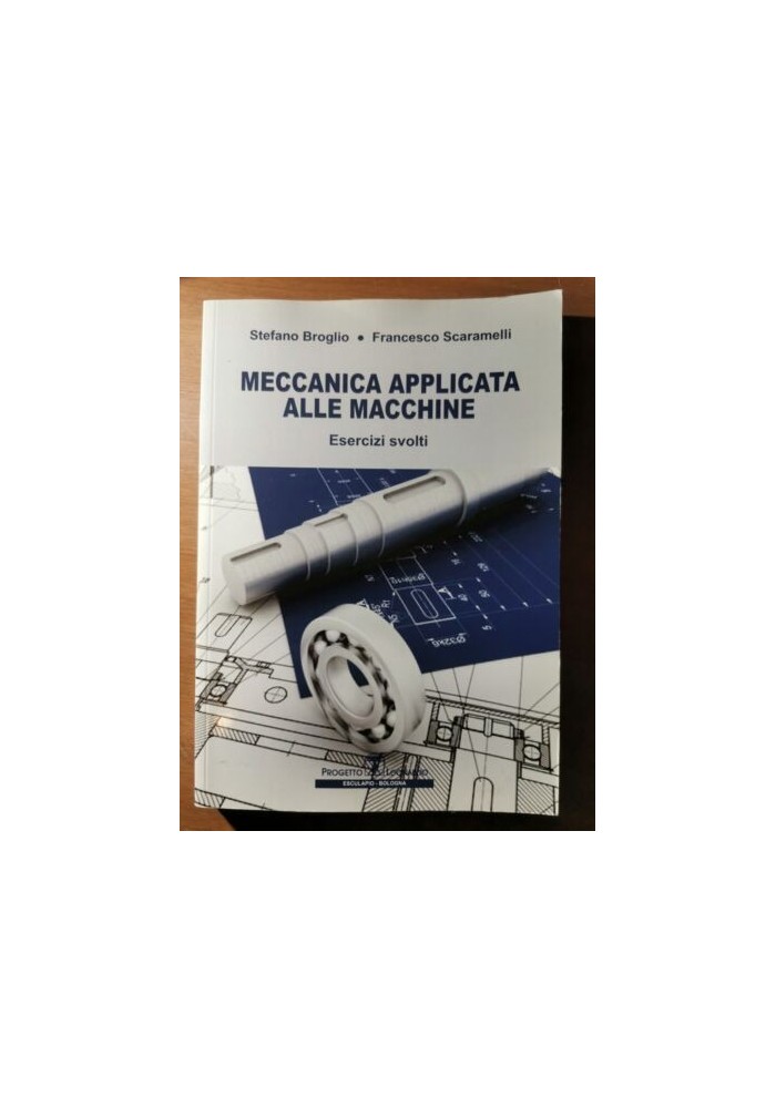 MECCANICA APPLICATA ALLE MACCHINE Esercizi svolti di Broglio e Scaramelli libro