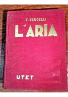 L'ARIA Nella natura e nella vita di Francesco Vercelli 1933 UTET editore libro