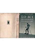LO SCI AGONISTICO ALLENAMENTO GARE di Enrico Silvestri 1945 Hoepli Libro manuale
