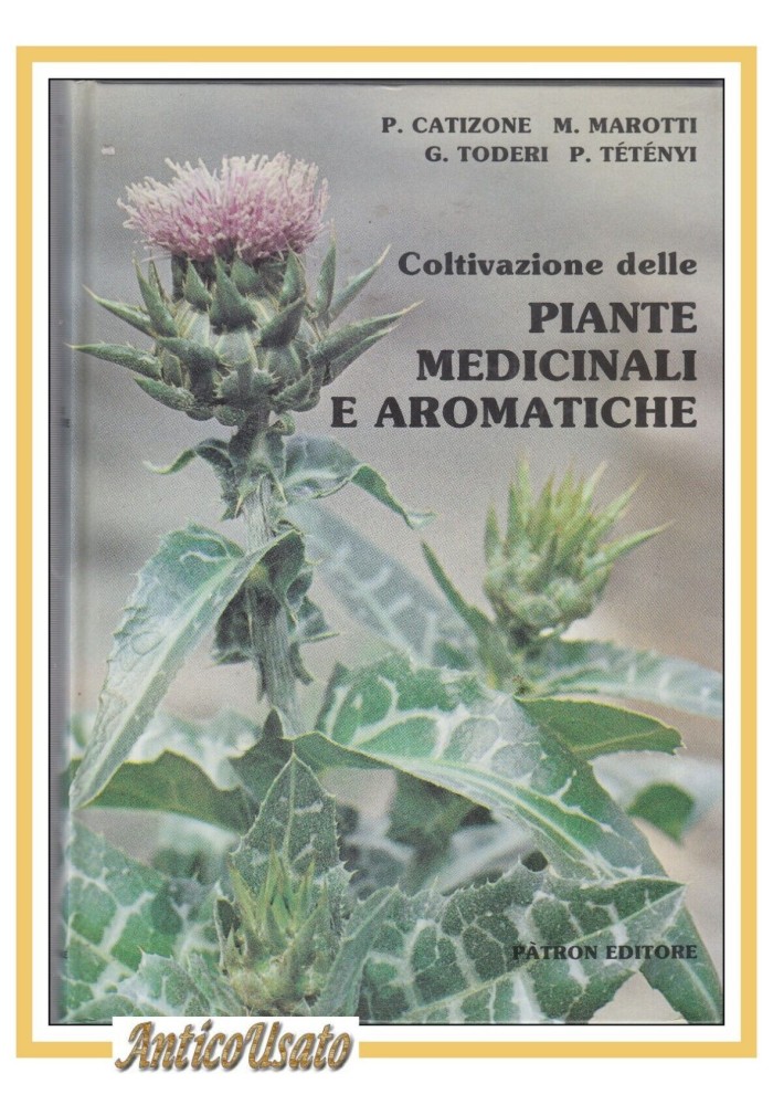 COLTIVAZIONE DELLE PIANTE MEDICINALI AROMATICHE di Catizone Marotti libro 1986