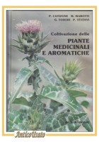 COLTIVAZIONE DELLE PIANTE MEDICINALI AROMATICHE di Catizone Marotti libro 1986