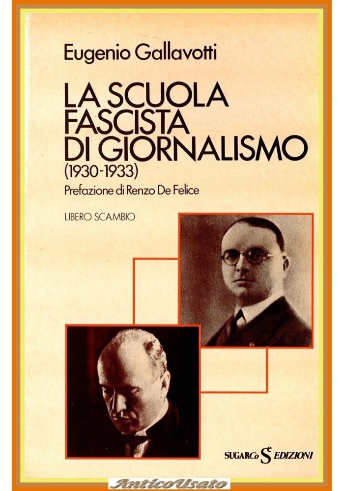 LA SCUOLA FASCISTA DI GIORNALISMO 1930 1933 di Gallavotti 1982 SugarCo Libro