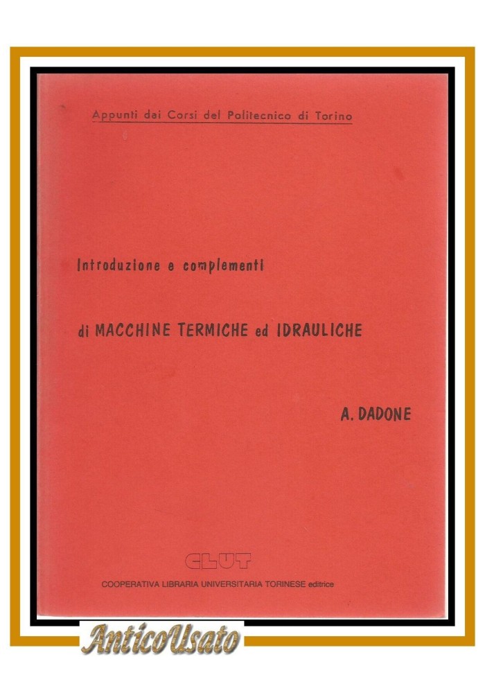 INTRODUZIONE E COMPLEMENTI MACCHINE TERMICHE IDRAULICHE di Dadone appunti libro
