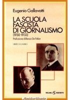 LA SCUOLA FASCISTA DI GIORNALISMO 1930 1933 di Gallavotti 1982 SugarCo Libro