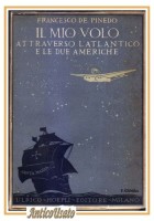 IL MIO VOLO ATTRAVERSO L'ATLANTICO E LE DUE AMERICHE di De Pinedo libro aerei