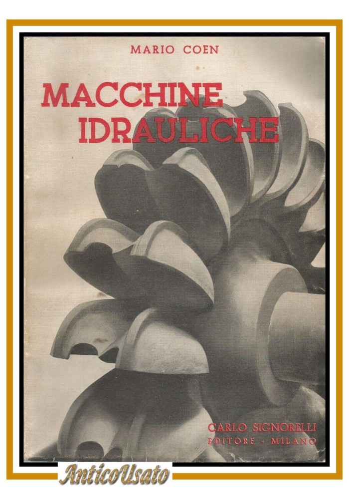CORSO DI MACCHINE IDRAULICHE di Mario Coen 1952 Carlo Signorelli libro manuale