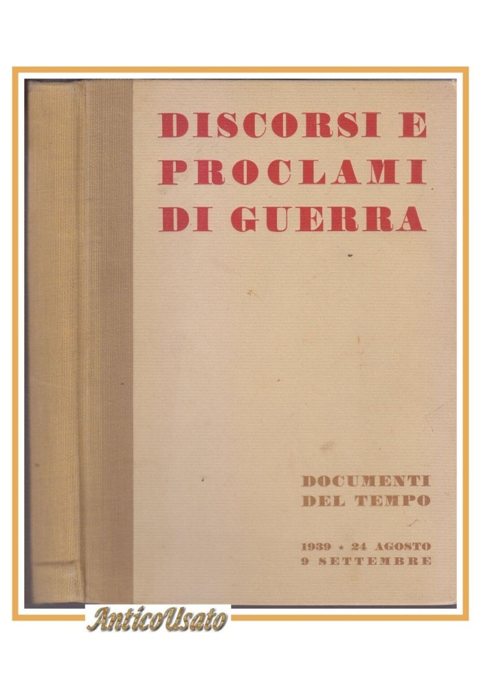 DISCORSI E PROCLAMI DI GUERRA DOCUMENTI DEL TEMPO Agosto Settembre 1939 libro