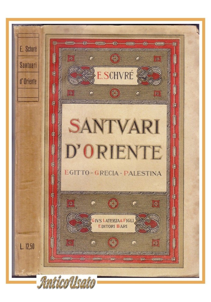 SANTUARI D'ORIENTE EGITTO GRECIA PALESTINA di Edoardo Schuré 1921 Laterza libro
