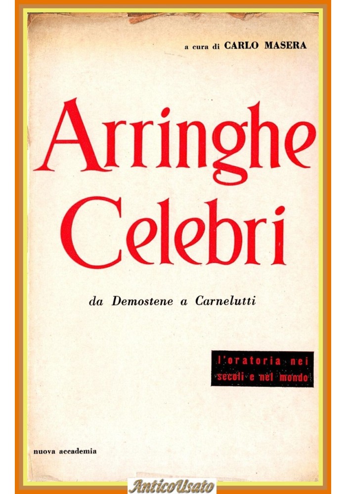 ARRINGHE CELEBRI DA DEMOSTENE A CARNELUTI di C Masera 1958 Nuova Accademia Libro
