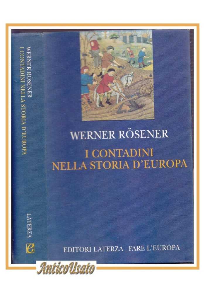 I CONTADINI NELLA STORIA D'EUROPA di Werner Rosener 1995 Laterza editore libro