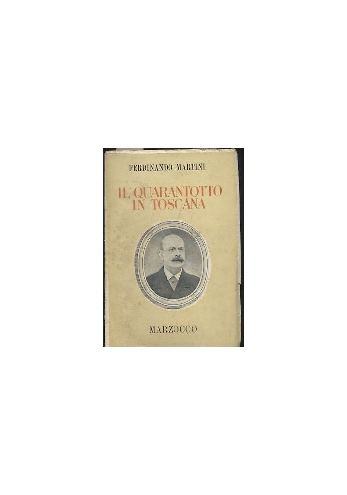 IL QUARANTOTTO IN TOSCANA di Ferdinando Martini 1948 Marzocco storia libro 1848