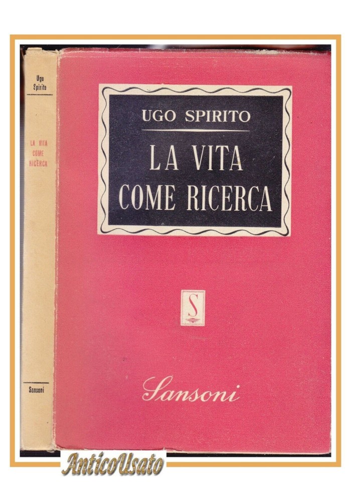 LA VITA COME RICERCA di Ugo Spirito 1948 Sansoni III Edizione libro filosofia