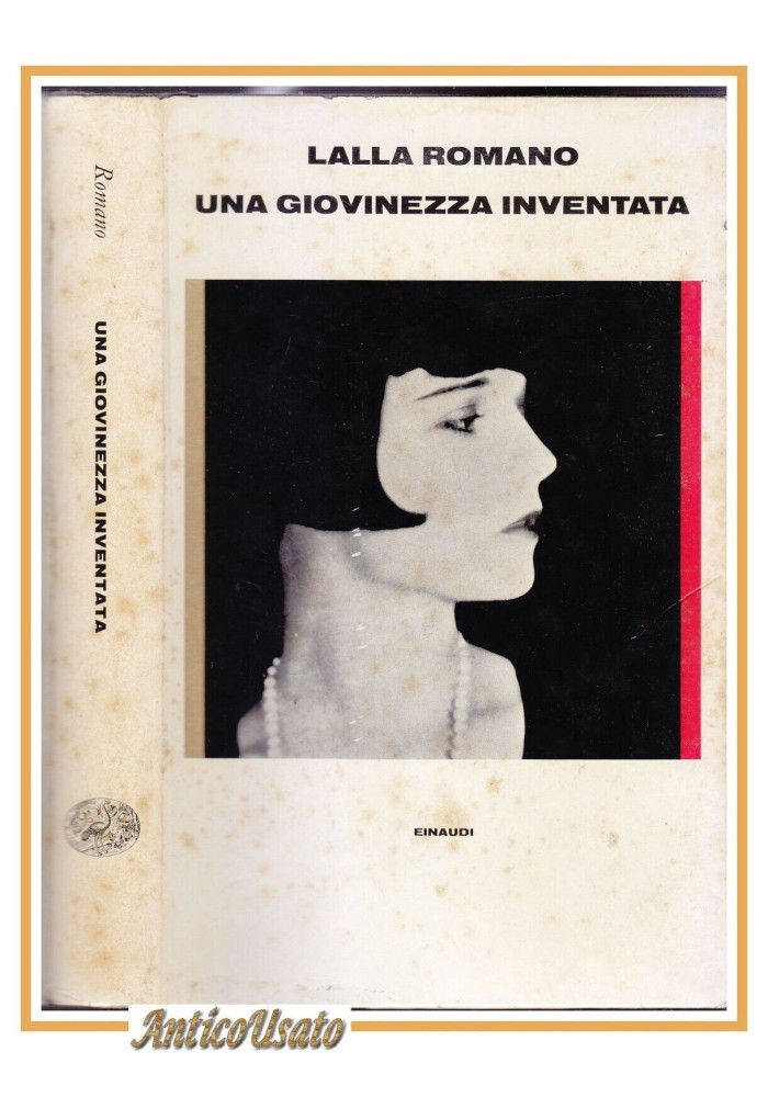 UNA GIOVINEZZA INVENTATA di Lalla Romano Einaudi 1979 I edizione libro romanzo