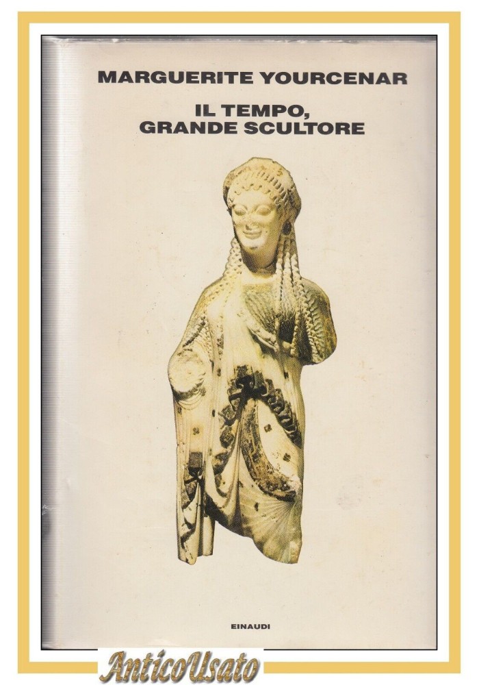 IL TEMPO GRANDE SCULTORE di Marguerite Yourcenar 1985 Einaudi libro