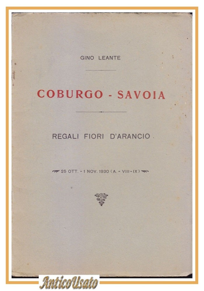 COBURGO SAVOIA REGALI FIORI D'ARANCIO di Gino Leante 1930 libro poesia nuptialia