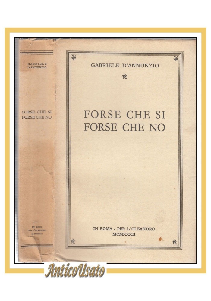 FORSE CHE SÌ FORSE CHE NO di Gabriele D'annunzio 1932 L'oleandro libro romanzo