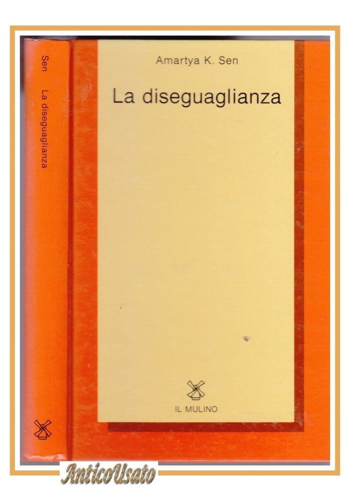 LA DISEGUAGLIANZA un riesame critico di Amartya K Sen 1994 Il Mulino Libro