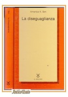 LA DISEGUAGLIANZA un riesame critico di Amartya K Sen 1994 Il Mulino Libro