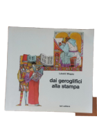 DAI GEROGLIFICI ALLA STAMPA di Laszlo Megay 1976 Teti editore libro illustrato