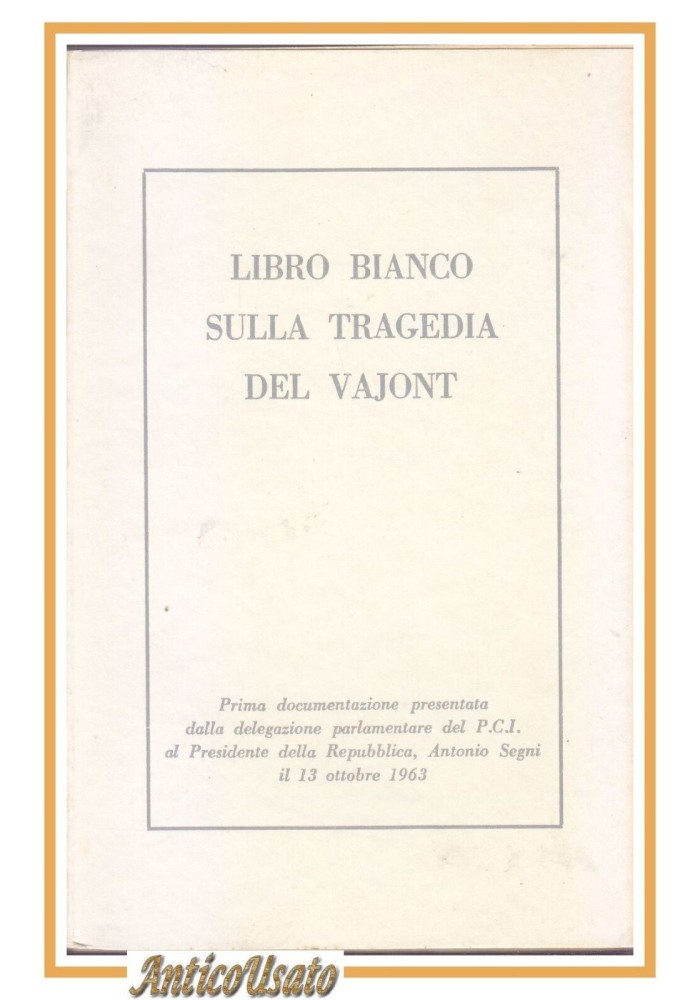 LIBRO BIANCO SULLA TRAGEDIA DEL VAJONT a cura del PCI 1963 documentazione PCI