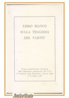 LIBRO BIANCO SULLA TRAGEDIA DEL VAJONT a cura del PCI 1963 documentazione PCI