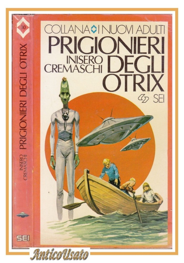 PRIGIONIERI DEGLI OTRIX di Inisero Cremaschi 1981 SEI libro fantascienza