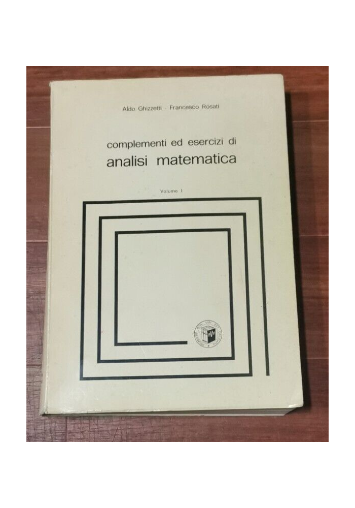 COMPLEMENTI ED ESERCIZI DI ANALISI MATEMATICA volume 1 Ghizzetti Rosati Libro