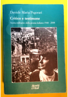 CRITICO E TESTIMONE di Pegorari storia militante della poesia italiana libro