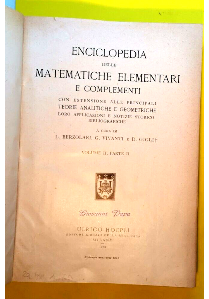 ENCICLOPEDIA DELLE MATEMATICHE ELEMENTARI volume II parte II 1938 Hoepli libro