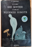 IL LIBRO DEI MISTERI E DELLE POTENZE IGNOTE di Moufang 1964 Hoepli libro Magia