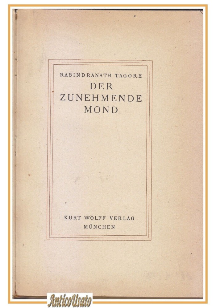 DER ZUNEHMENDE MOND di Rabindranath Tagore 1915 Kurt Wolff libro in tedesco