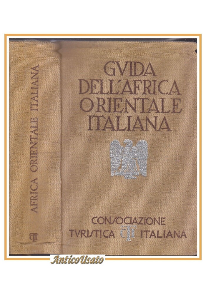 GUIDA DELL'AFRICA ORIENTALE ITALIANA 1938 Consociazione turistica italiana libro