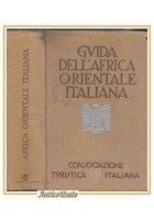 GUIDA DELL'AFRICA ORIENTALE ITALIANA 1938 Consociazione turistica italiana libro