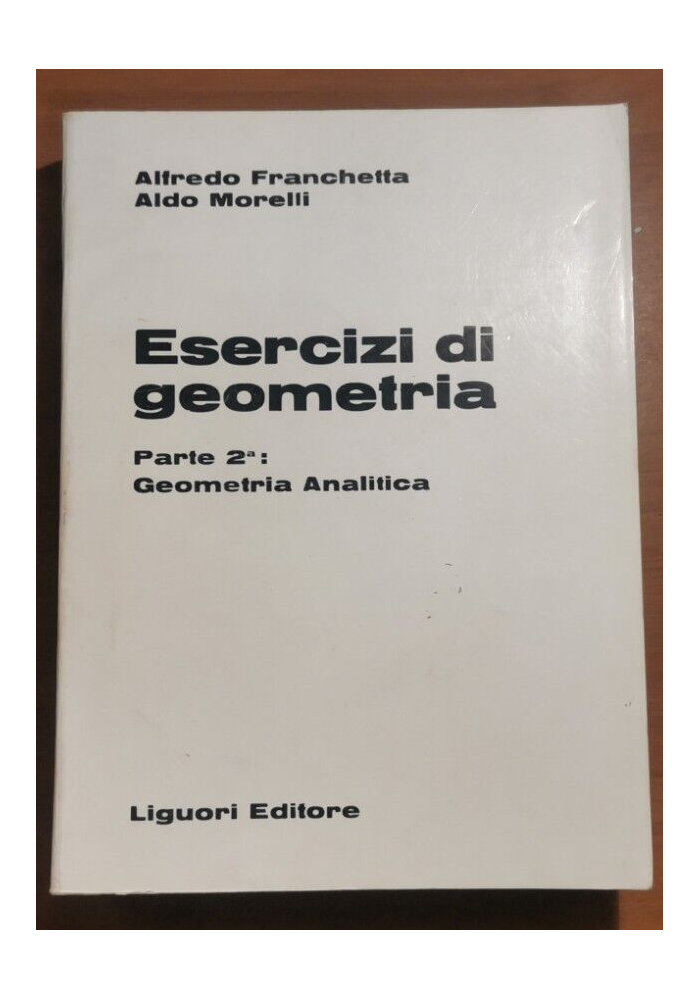 ESERCIZI DI GEOMETRIA parte 2 Analitica Franchetta Morelli 1980 Liguori Libro