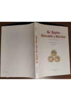 RE REGINE MERCANTI E MARINAI ALLA CORTE DI SAN NICOLA di Angiuli Faure