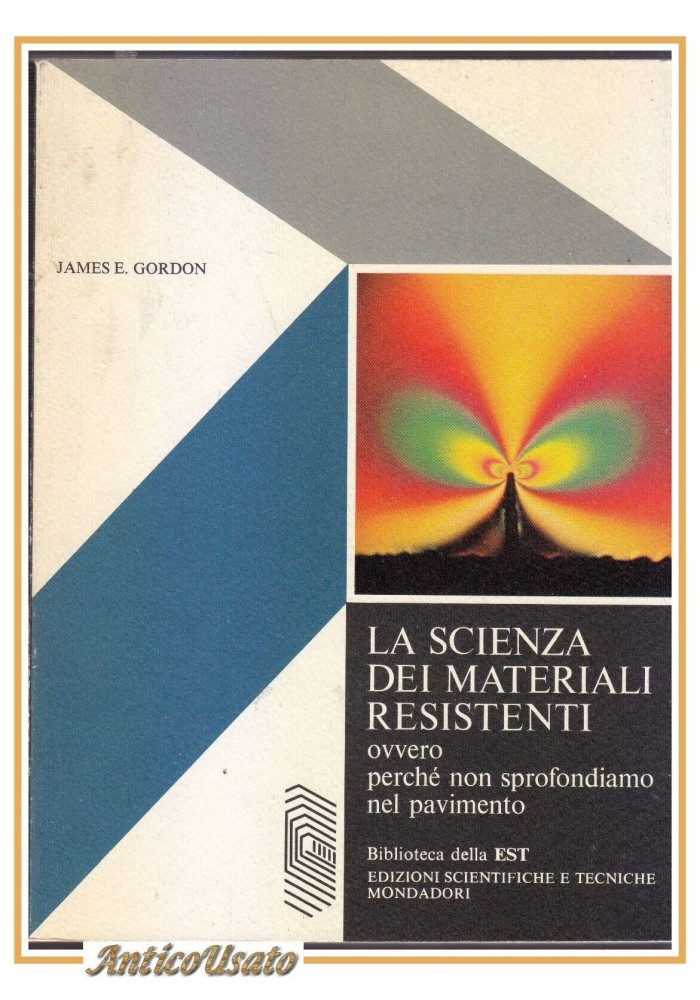 LA SCIENZA DEI MATERIALI RESISTENTI di James Gordon 1976 Mondadori Libro est