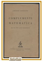 COMPLEMENTI DI MATEMATICA di Amedeo Agostini 1953 Zanichelli libro scolastico