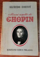 ALCUNI ASPETTI DI CHOPIN Alfredo Cortot 1950 Edizioni Curci libro biografia