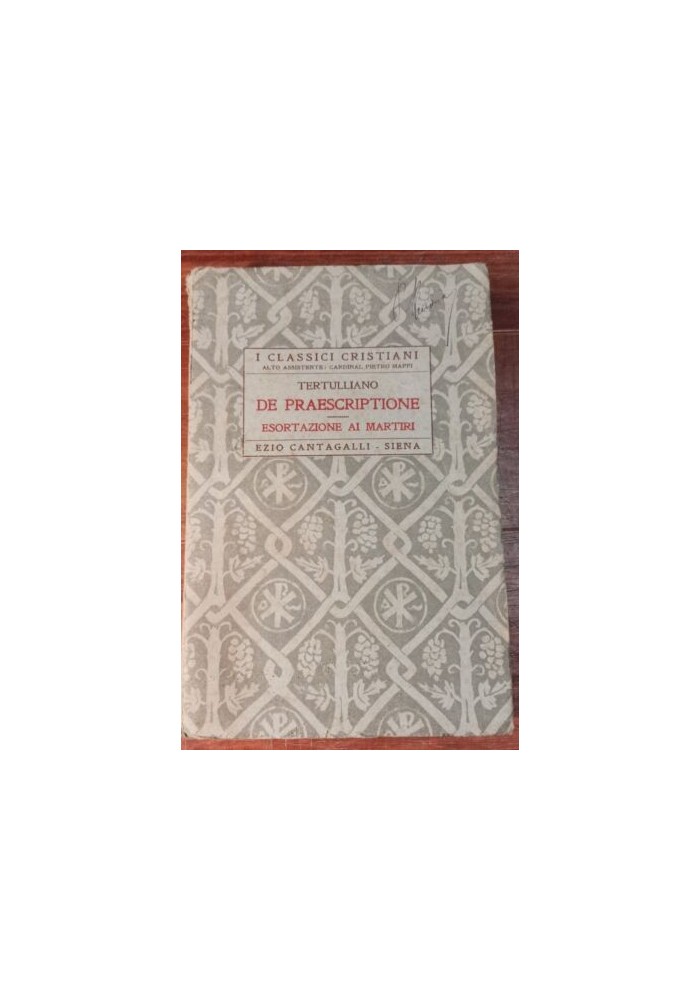 DE PRESCRIPTIONE - ESORTAZIONE AI MARTIRI di Tertulliano 1929 Cantagalli libro