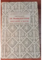 DE PRESCRIPTIONE - ESORTAZIONE AI MARTIRI di Tertulliano 1929 Cantagalli libro