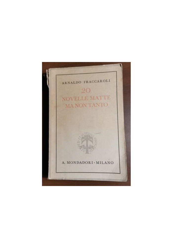 20 NOVELLE MATTE MA NON TANTO di Arnaldo Fraccaroli 1937 Mondadori I edizione