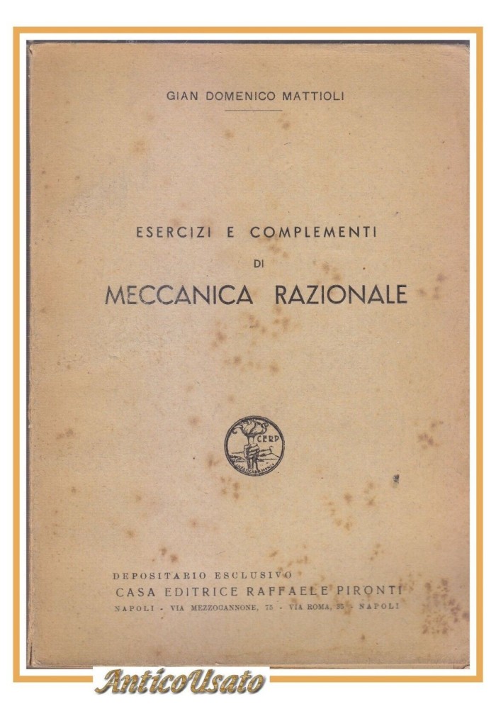 ESERCIZI E COMPLEMENTI DI MECCANICA RAZIONALE Gian Domenico Mattioli 1942 Libro