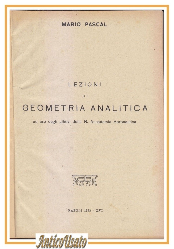 LEZIONI DI GEOMETRIA ANALITICA di Mario Pascal 1938 Libro allievi aeronautica