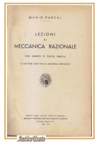 LEZIONI DI MECCANICA RAZIONALE Mario Pascal 1942 libro manuale statica grafica