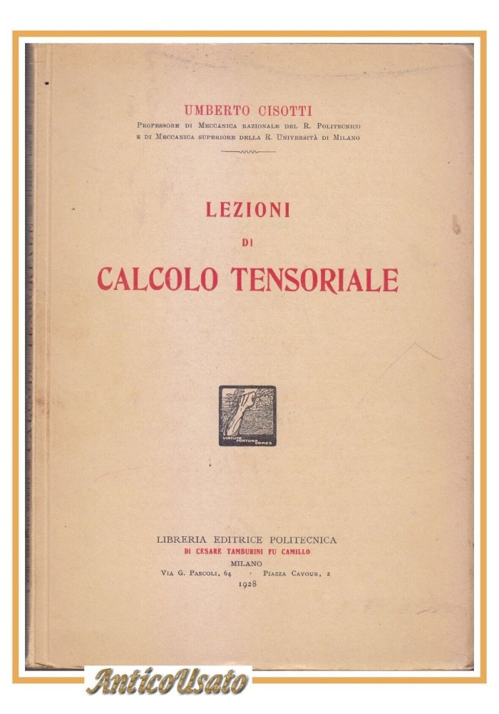 LEZIONI DI CALCOLO TENSORIALE di Umberto Cisotti 1928 Libro ingegneria manuale