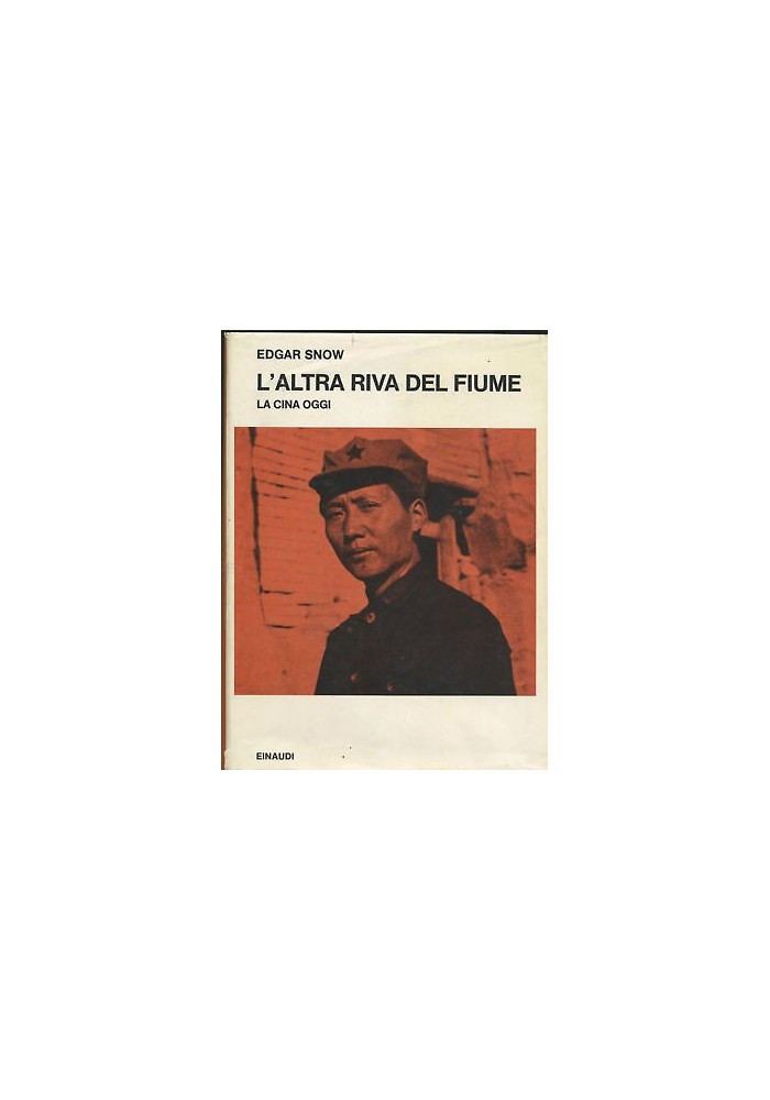 L'Altra Riva Del Fiume la Cina d'oggi di Edgar Snow 1971 Einaudi libro