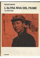 L'Altra Riva Del Fiume la Cina d'oggi di Edgar Snow 1971 Einaudi libro
